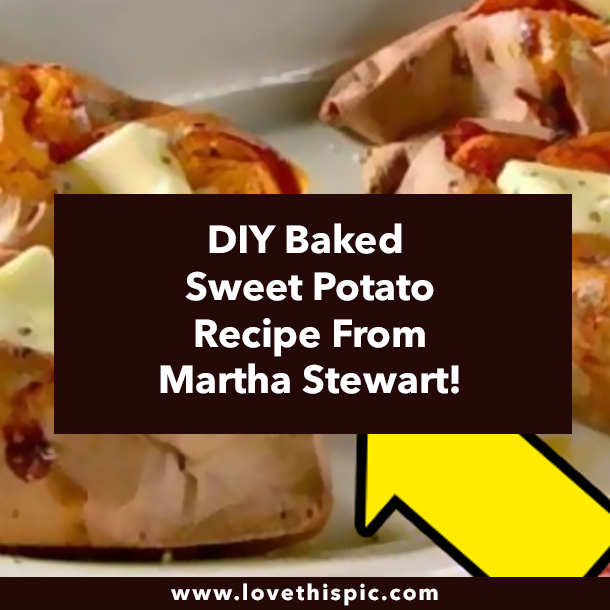 DIY Baked Sweet Potato Recipe From Martha Stewart!