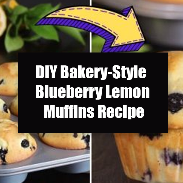 DIY Bakery-Style Blueberry Lemon Muffins Recipe