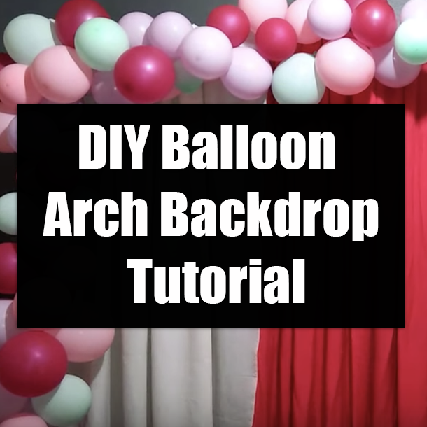 DIY Balloon Arch Backdrop Tutorial