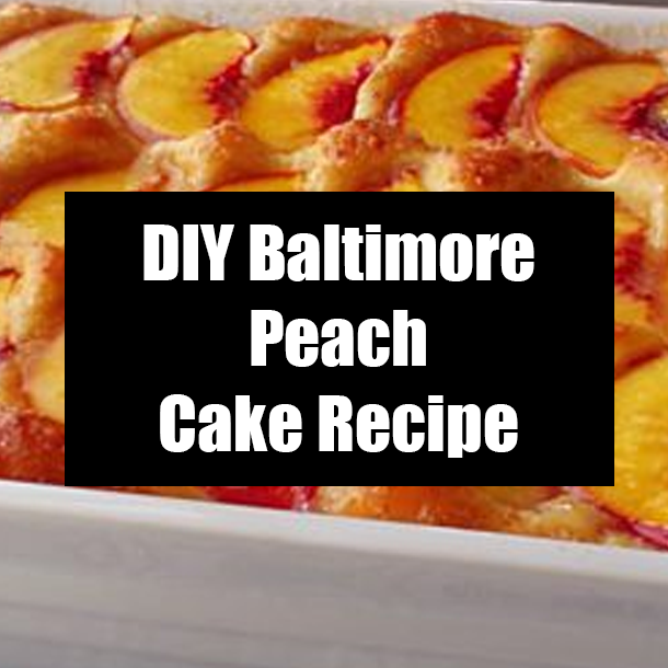 DIY Baltimore Peach Cake Recipe