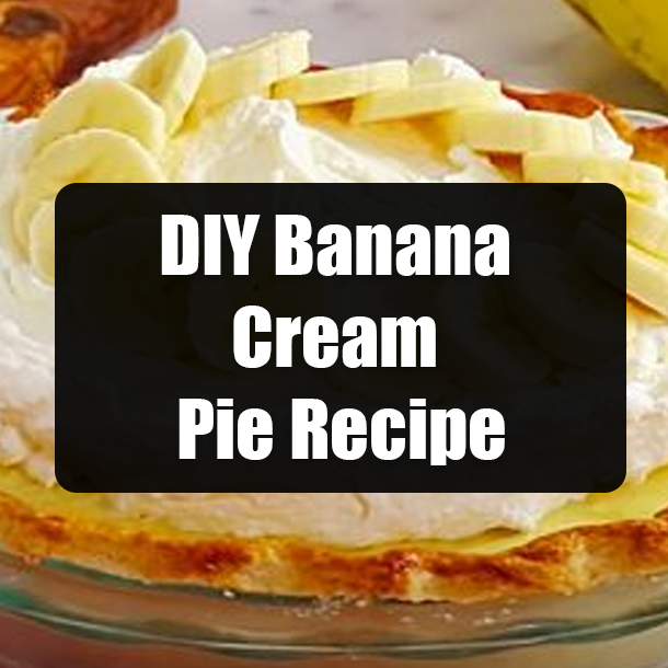 DIY Banana Cream Pie Recipe