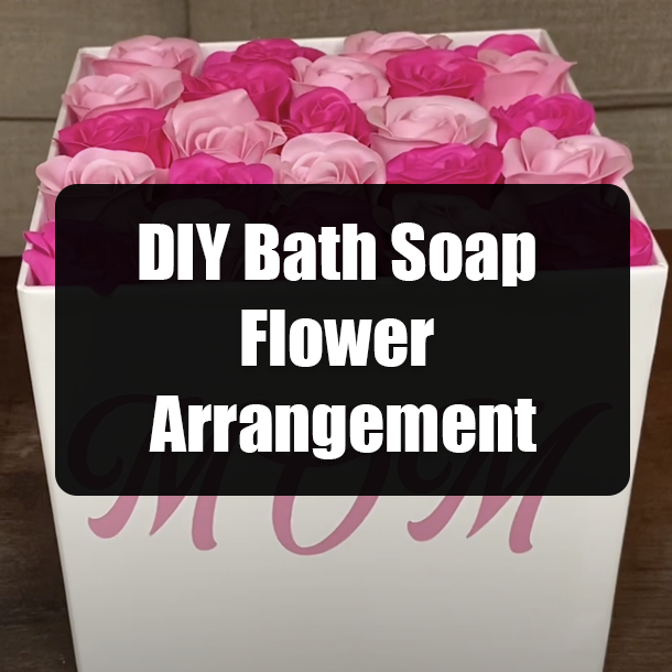 DIY Bath Soap Flower Arrangement