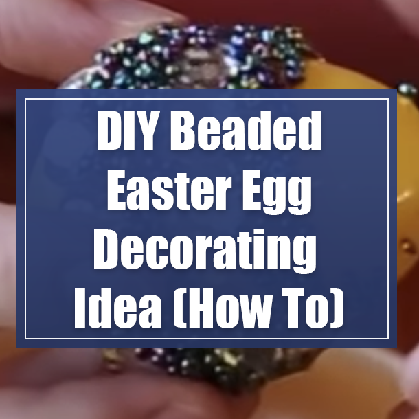 DIY Beaded Easter Egg Decorating Idea (How To)