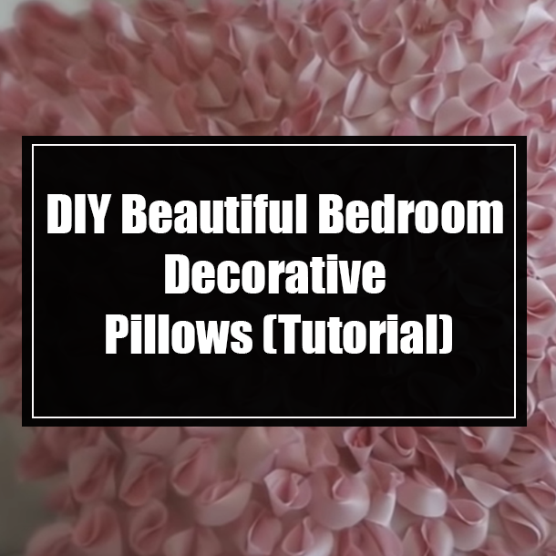 DIY Beautiful Bedroom Decorative Pillows (Tutorial)