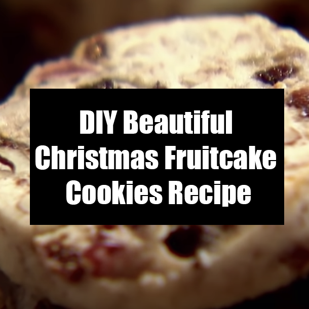 DIY Beautiful Christmas Fruitcake Cookies Recipe