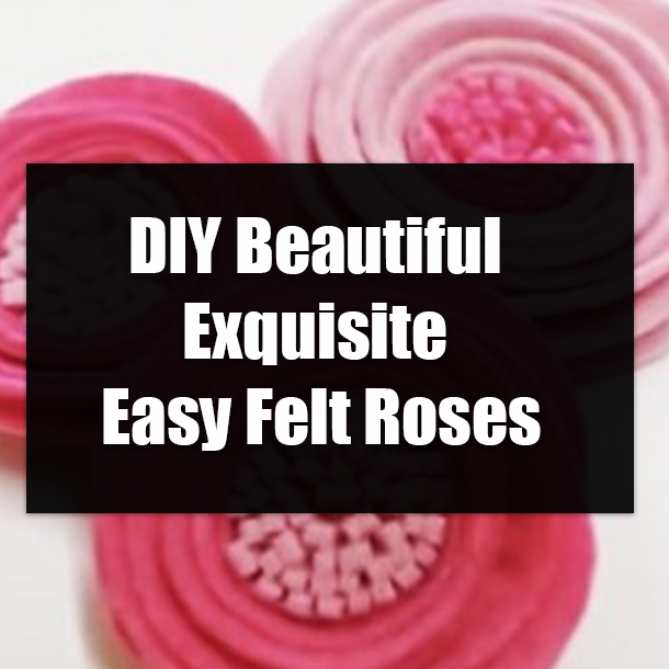 DIY Beautiful Exquisite Easy Felt Roses