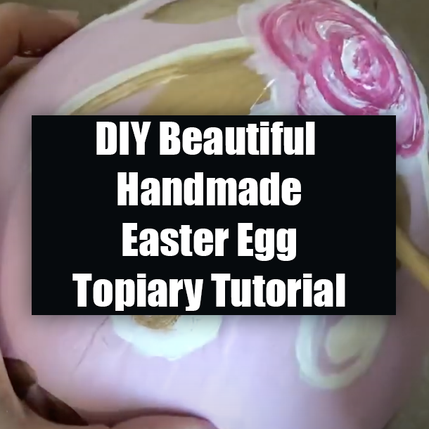 DIY Beautiful Handmade Easter Egg Topiary Tutorial