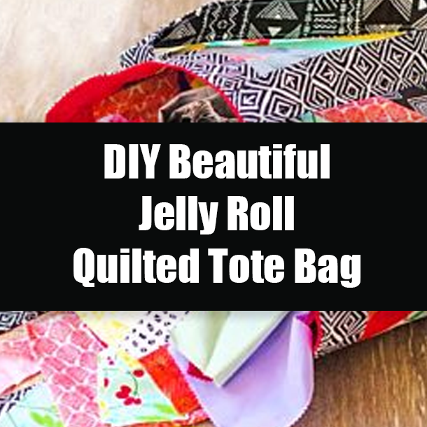 DIY Beautiful Jelly Roll Quilted Tote Bag