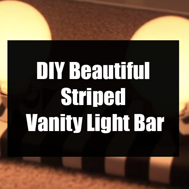 DIY Beautiful Striped Vanity Light Bar