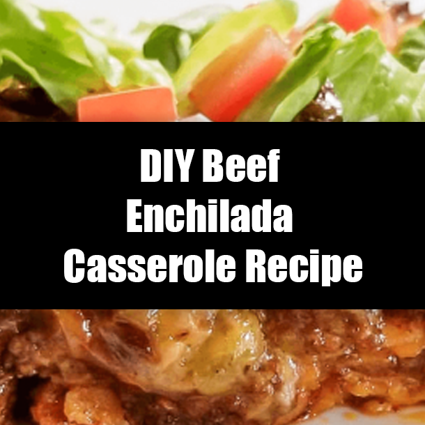 DIY Beef Enchilada Casserole Recipe