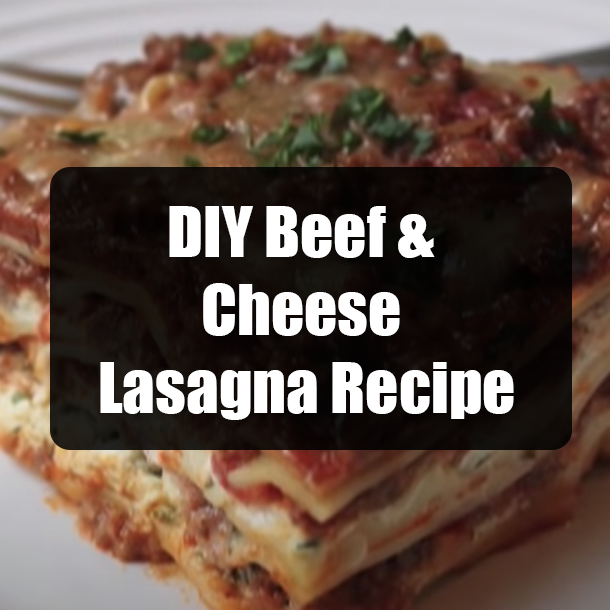 DIY Beef & Cheese Lasagna Recipe