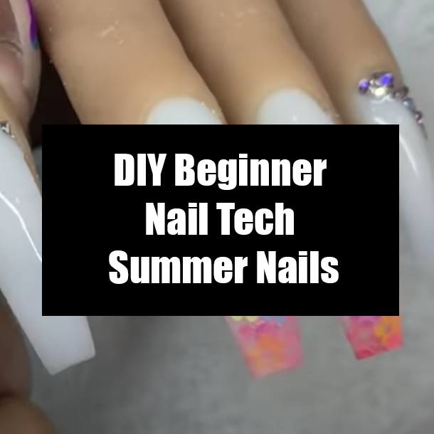 DIY Beginner Nail Tech Summer Nails