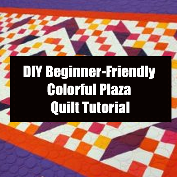 DIY Beginner-Friendly Colorful Plaza Quilt Tutorial