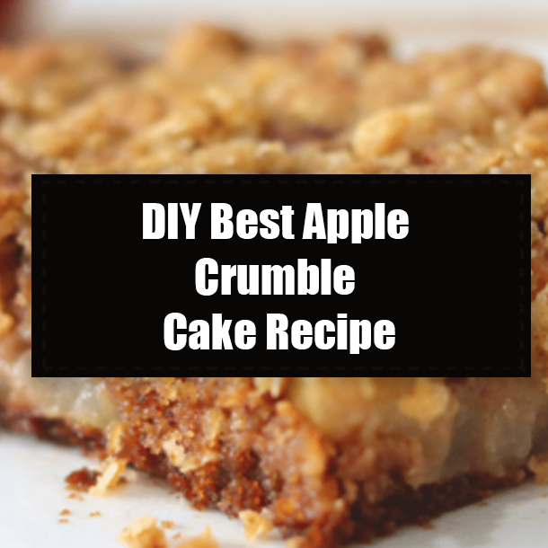 DIY Best Apple Crumble Cake Recipe