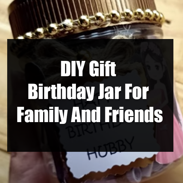DIY Birthday Jar For Family And Friends