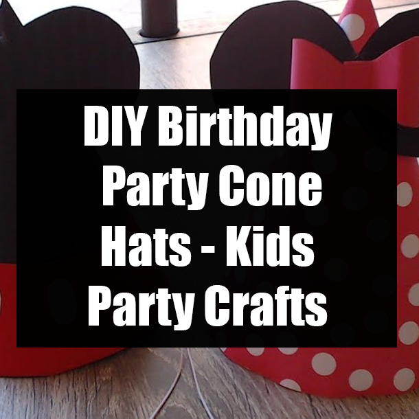 DIY Birthday Party Cone Hats - Kids Party Crafts