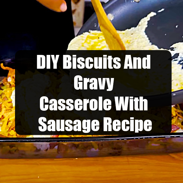 DIY Biscuits And Gravy Casserole With Sausage Recipe