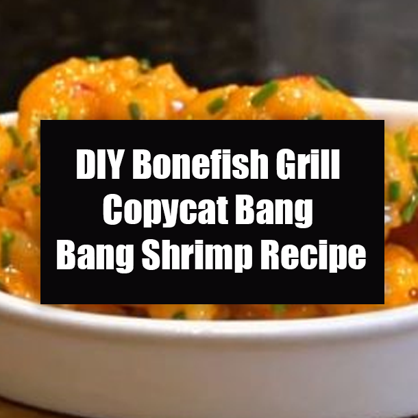 DIY Bonefish Grill Copycat Bang Bang Shrimp Recipe