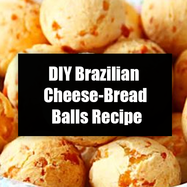 DIY Brazilian Cheese-Bread Balls Recipe