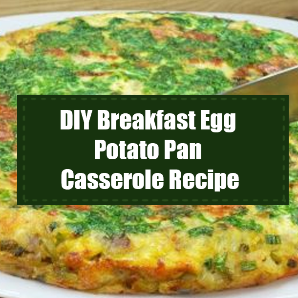 DIY Breakfast Egg Potato Pan Casserole Recipe