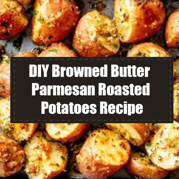 DIY Browned Butter Parmesan Roasted Potatoes Recipe