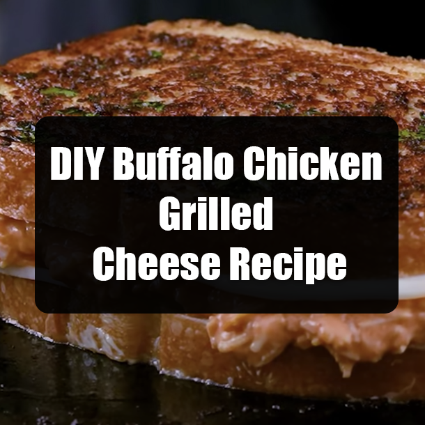 DIY Buffalo Chicken Grilled Cheese Recipe