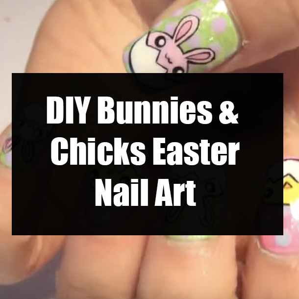 DIY Bunnies & Chicks Easter Nail Art