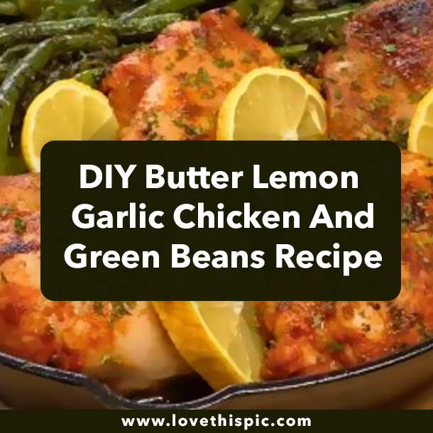 DIY Butter Lemon Garlic Chicken And Green Beans Recipe