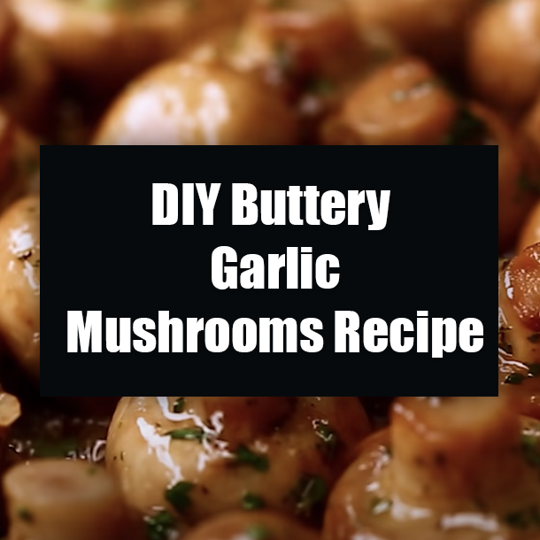 DIY Buttery Garlic Mushrooms Recipe