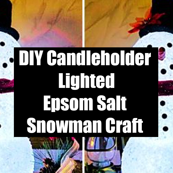DIY Candleholder Lighted Epsom Salt Snowman Craft