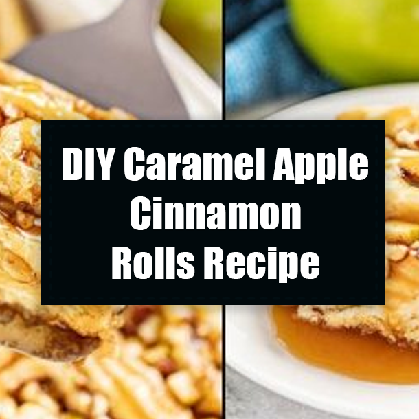 DIY Caramel Apple Cinnamon Rolls Recipe