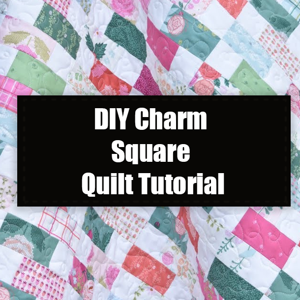 DIY Charm Square Quilt Tutorial