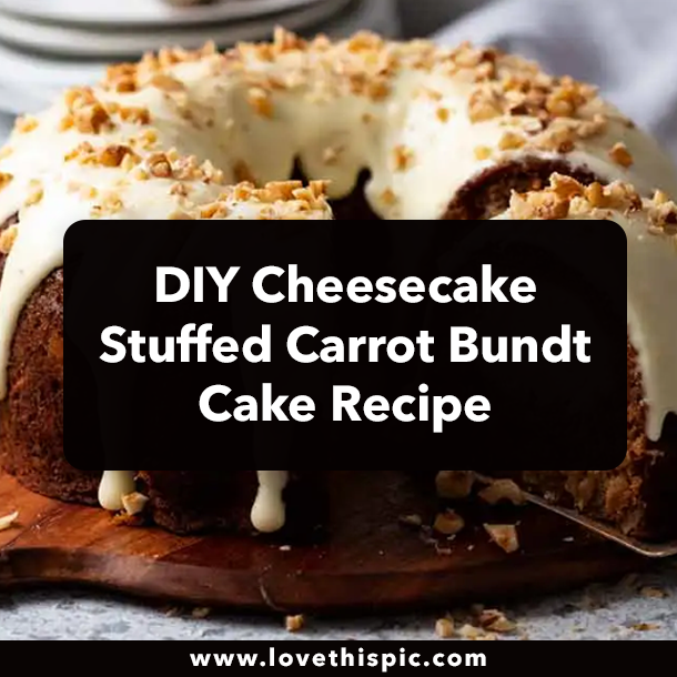 DIY Cheesecake Stuffed Carrot Bundt Cake Recipe