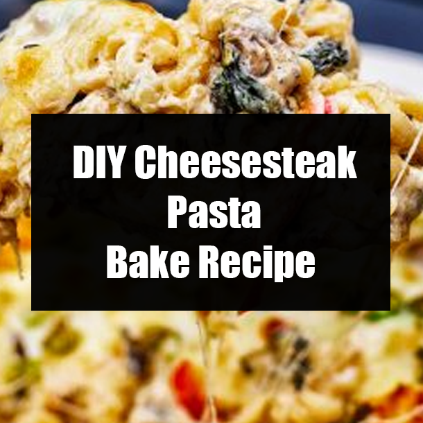 DIY Cheesesteak Pasta Bake Recipe
