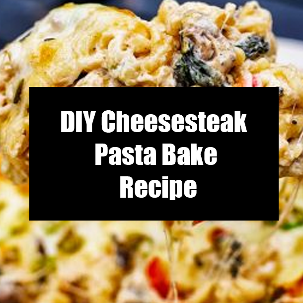 DIY Cheesesteak Pasta Bake Recipe