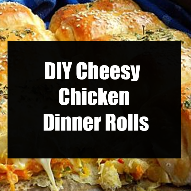 DIY Cheesy Chicken Dinner Rolls