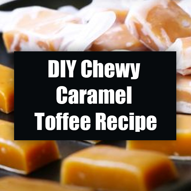 DIY Chewy Caramel Toffee Recipe