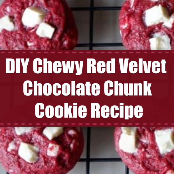 DIY Chewy Red Velvet Chocolate Chunk Cookie Recipe