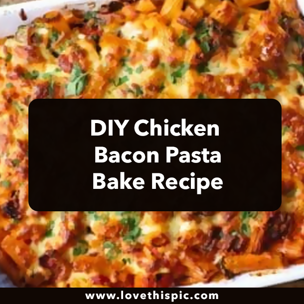 DIY Chicken Bacon Pasta Bake Recipe