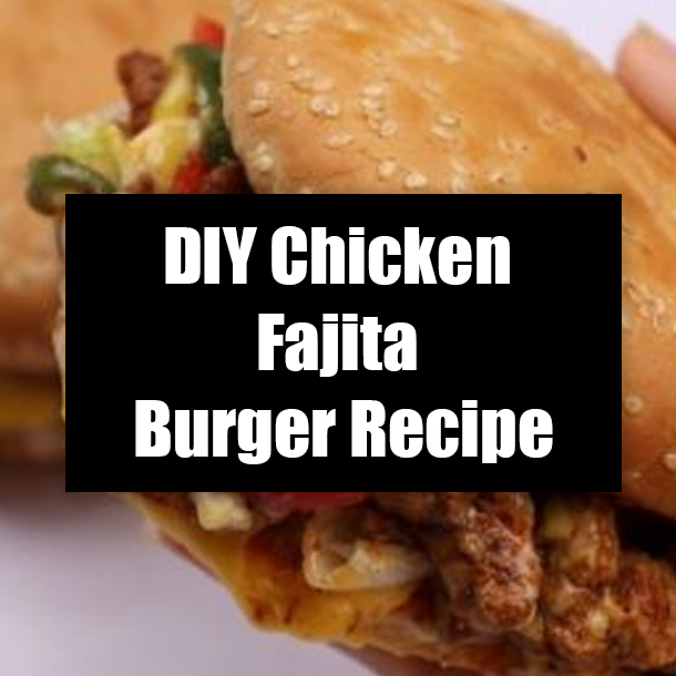 DIY Chicken Fajita Burger Recipe