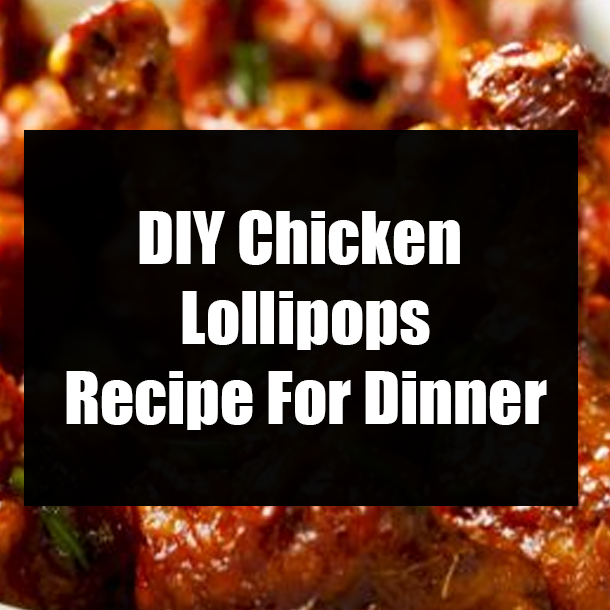 DIY Chicken Lollipops Recipe For Dinner