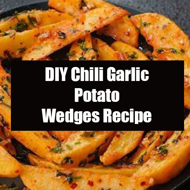 DIY Chili Garlic Potato Wedges Recipe