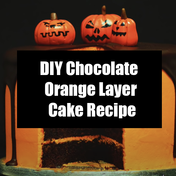 DIY Chocolate Orange Layer Cake Recipe