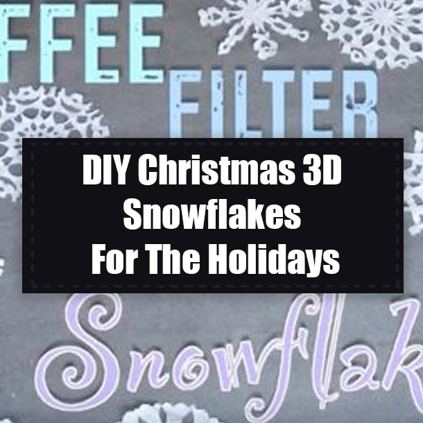 DIY Christmas 3D Snowflakes For The Holidays