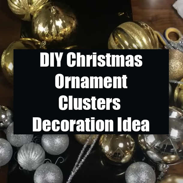 DIY Christmas Ornament Clusters Decoration Idea