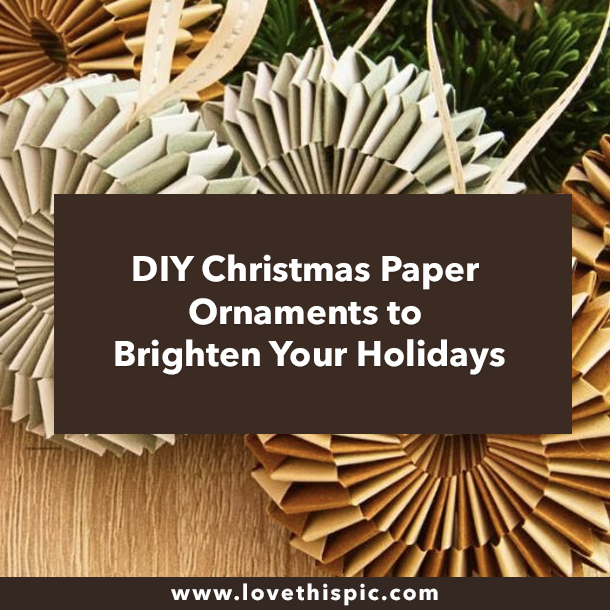 DIY Christmas Paper Ornaments to Brighten Your Holidays