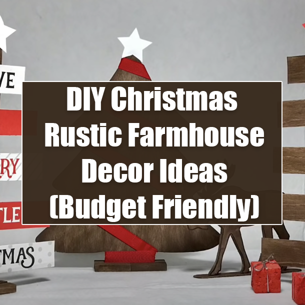 DIY Christmas Rustic Farmhouse Decor Ideas (Budget Friendly)