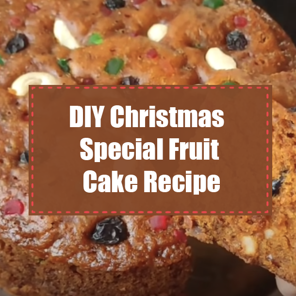 DIY Christmas Special Fruit Cake Recipe