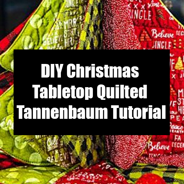 DIY Christmas Tabletop Quilted Tannenbaum Tutorial