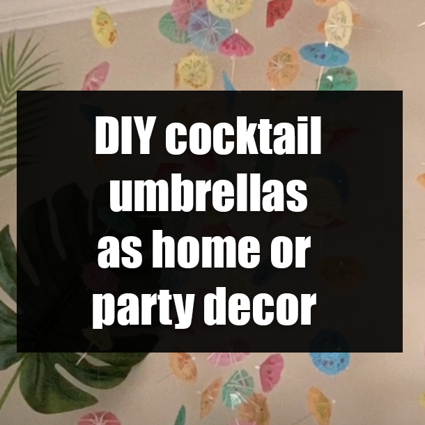 DIY cocktail umbrellas as home or party decor